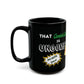 Uncomfy AF Black Mug (11oz, 15oz)