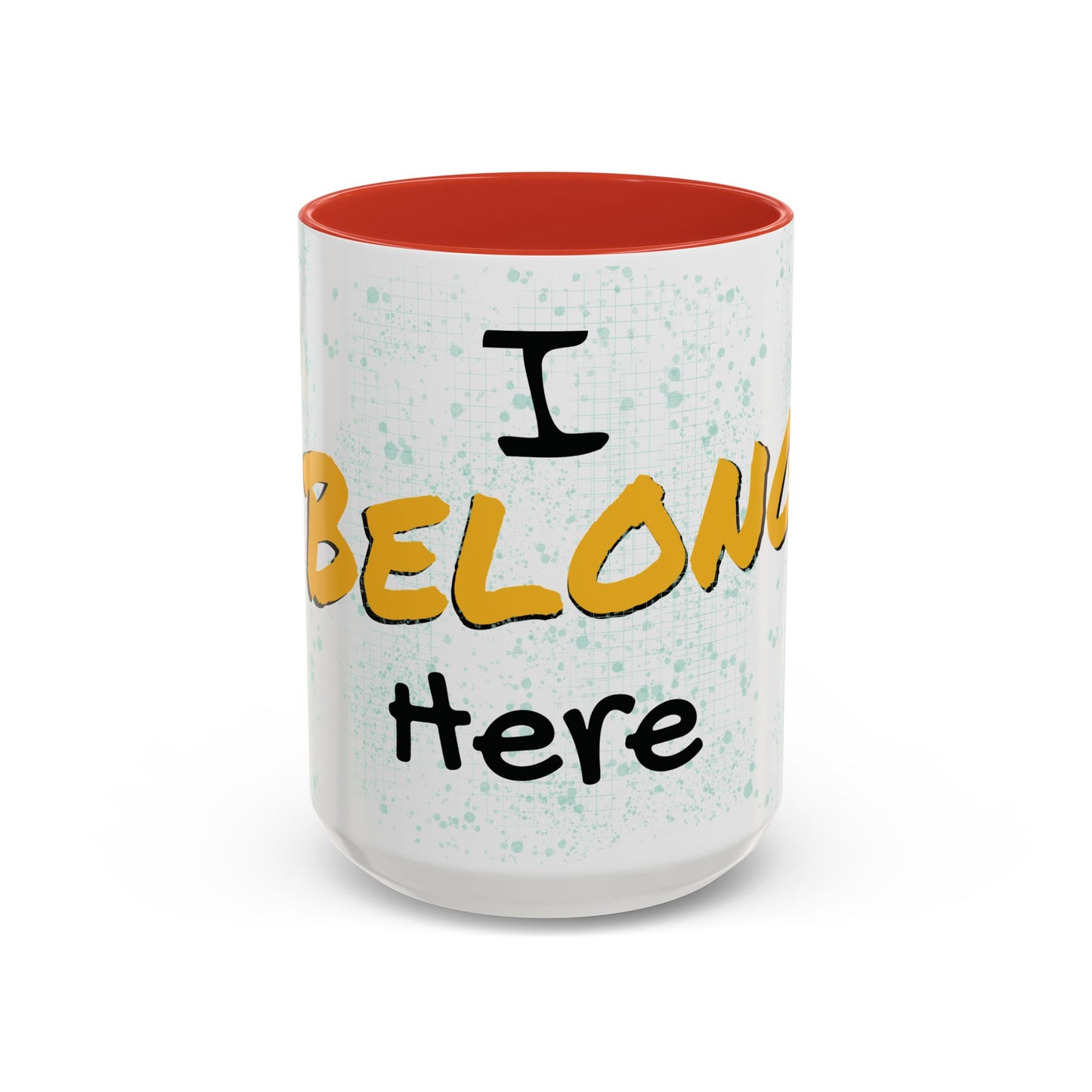 I Belong Here Coffee Mug (11, 15oz)