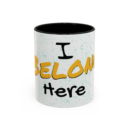 I Belong Here Coffee Mug (11, 15oz)