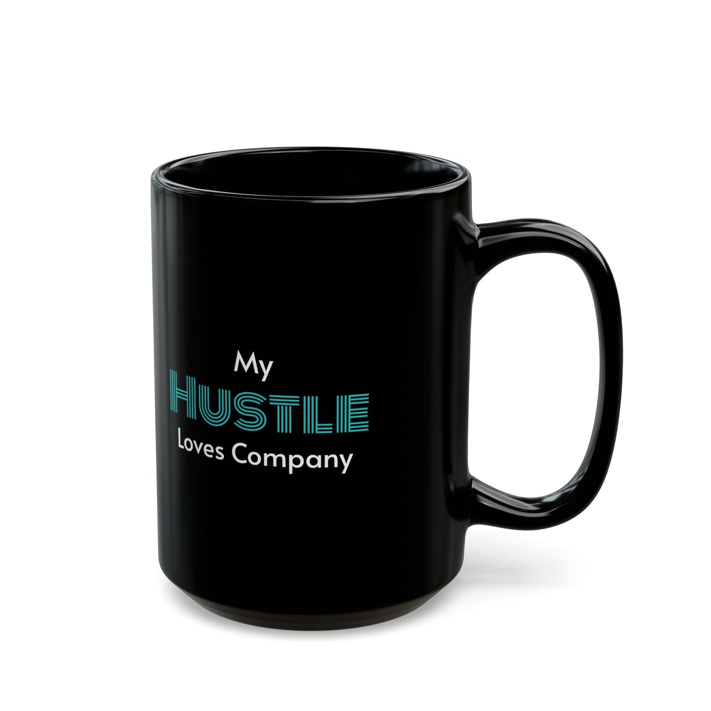 'My Hustle Loves Company' Black Mug (11oz, 15oz)