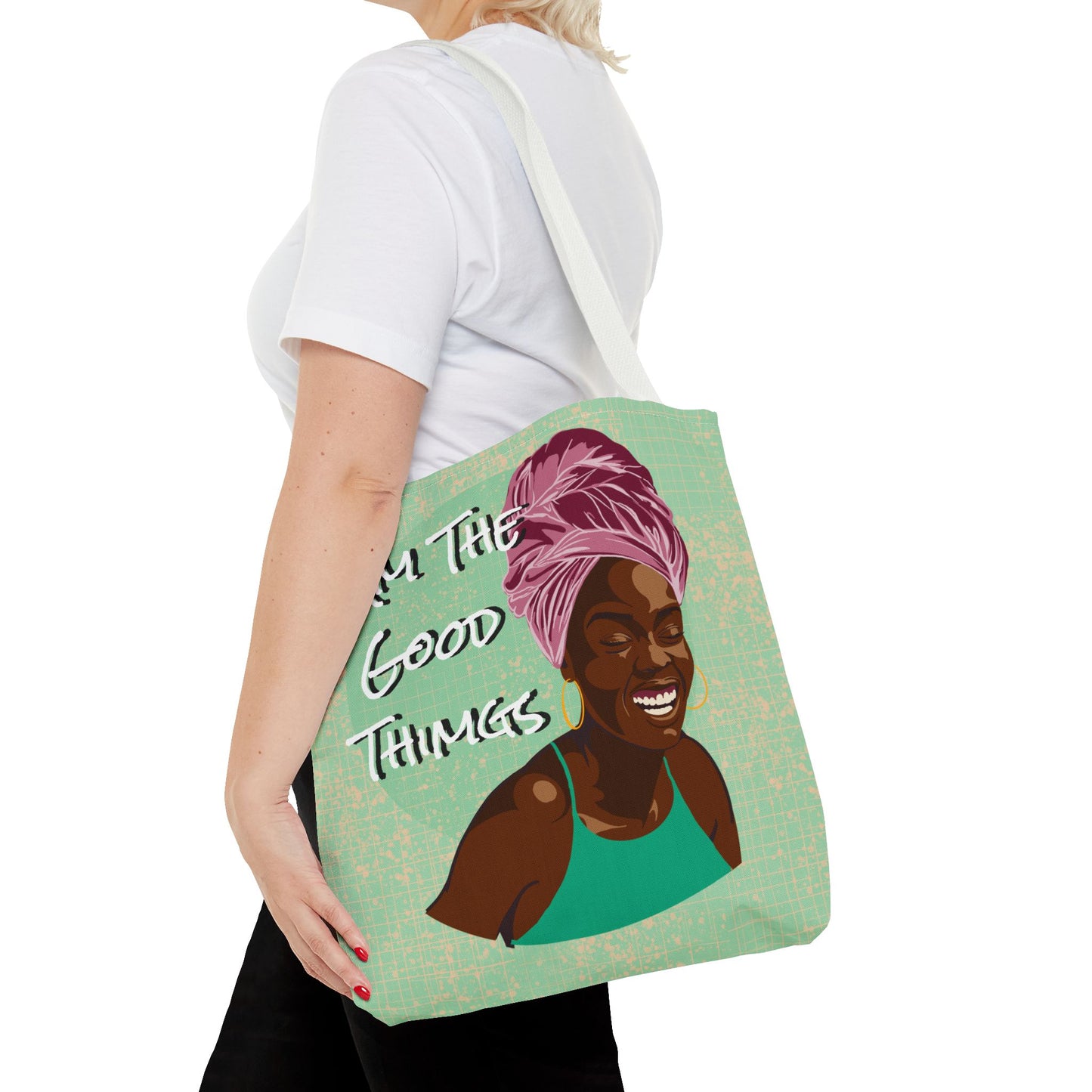 I am the Good Things Tote Bag