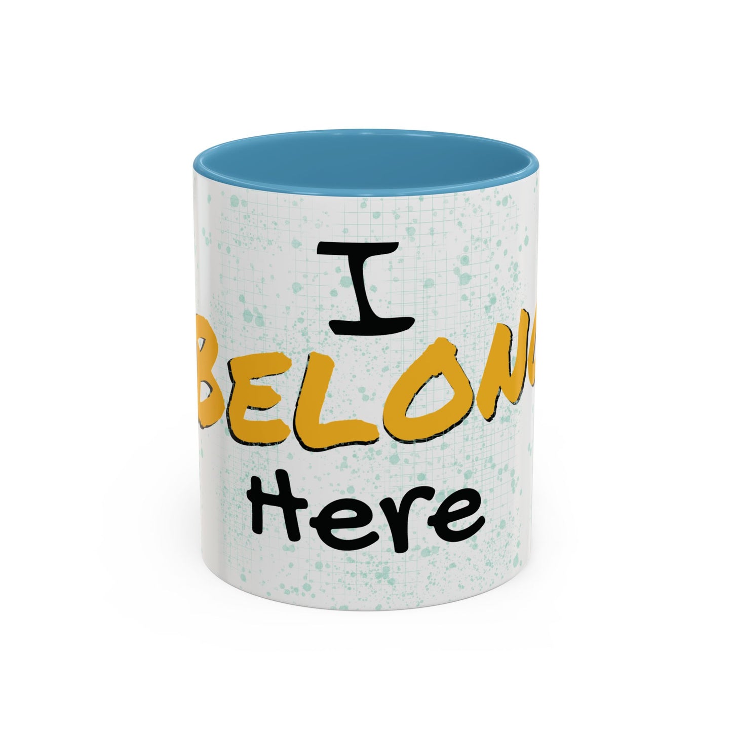 I Belong Here Coffee Mug (11, 15oz)