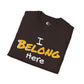 I Belong Here T-Shirt